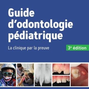 Guide d'odontologie Pédiatrique: La Clinique Par La Preuve 3e édition – Image 1